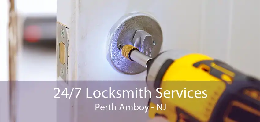 24/7 Locksmith Services Perth Amboy - NJ