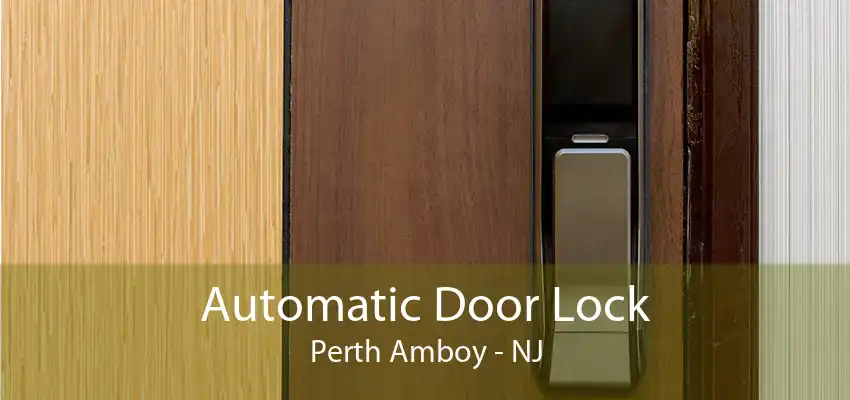 Automatic Door Lock Perth Amboy - NJ