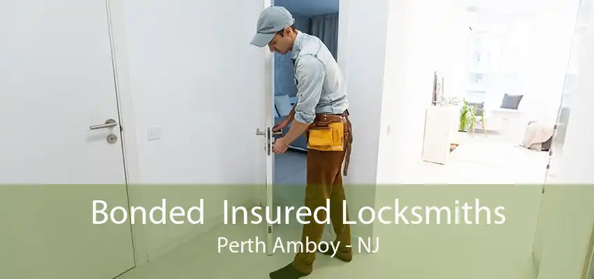 Bonded  Insured Locksmiths Perth Amboy - NJ