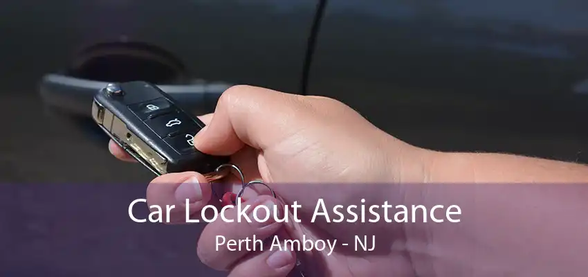 Car Lockout Assistance Perth Amboy - NJ