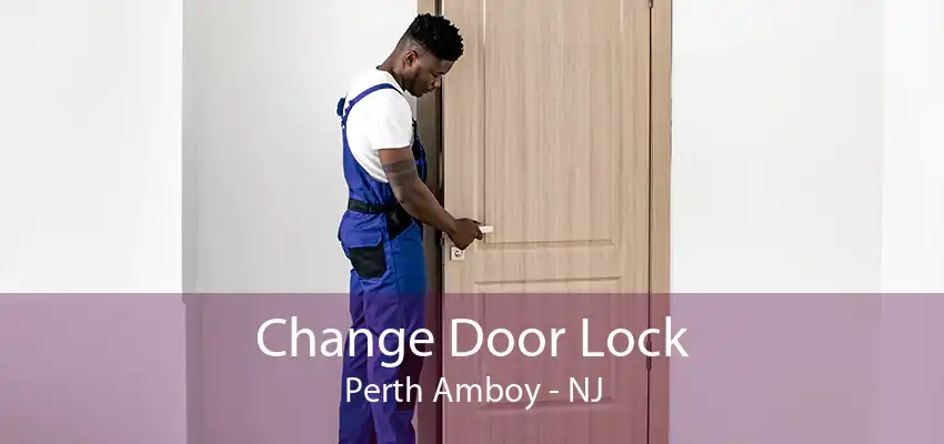 Change Door Lock Perth Amboy - NJ