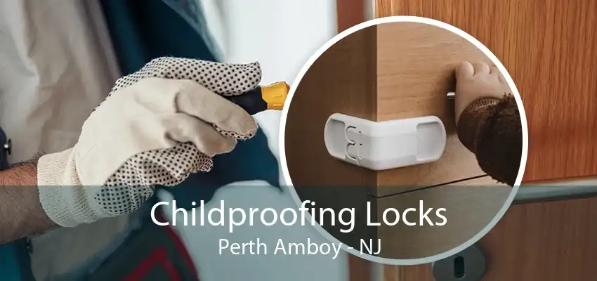 Childproofing Locks Perth Amboy - NJ