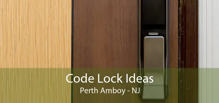 Code Lock Ideas Perth Amboy - NJ