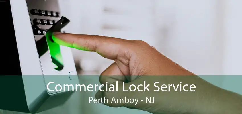 Commercial Lock Service Perth Amboy - NJ