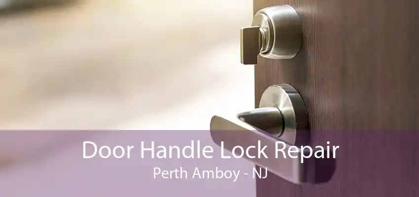 Door Handle Lock Repair Perth Amboy - NJ