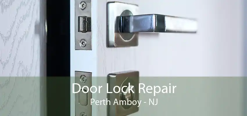 Door Lock Repair Perth Amboy - NJ