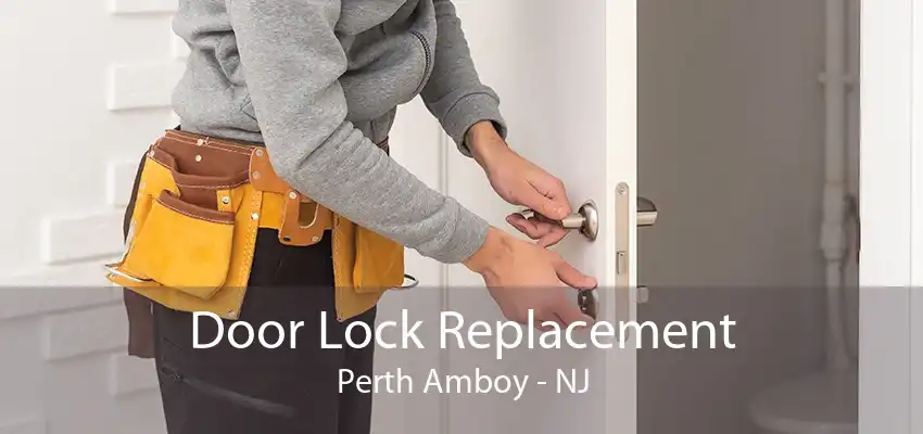 Door Lock Replacement Perth Amboy - NJ