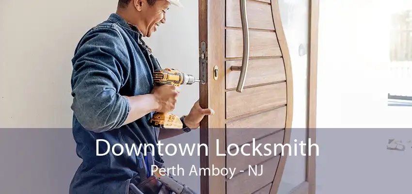 Downtown Locksmith Perth Amboy - NJ