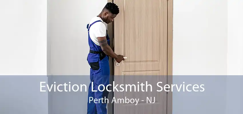 Eviction Locksmith Services Perth Amboy - NJ