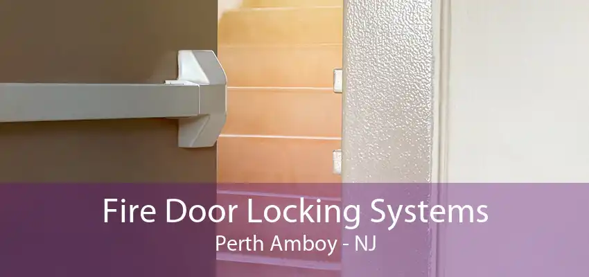 Fire Door Locking Systems Perth Amboy - NJ