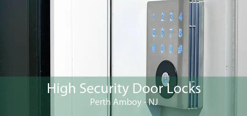 High Security Door Locks Perth Amboy - NJ