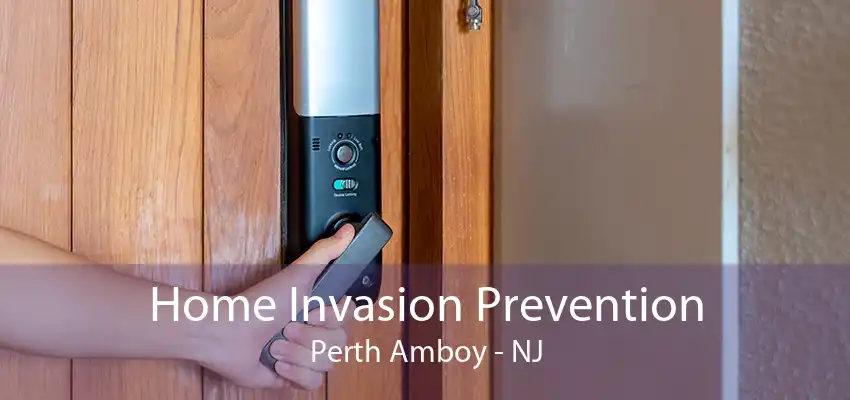 Home Invasion Prevention Perth Amboy - NJ