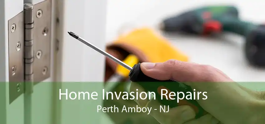 Home Invasion Repairs Perth Amboy - NJ