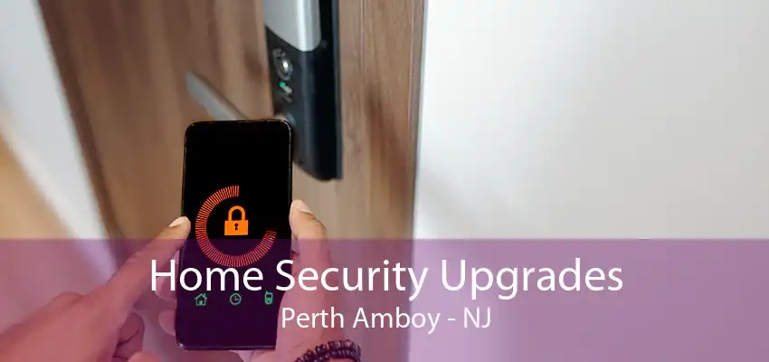 Home Security Upgrades Perth Amboy - NJ