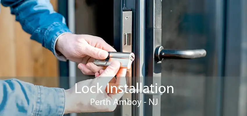 Lock Installation Perth Amboy - NJ