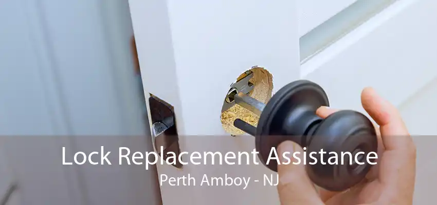 Lock Replacement Assistance Perth Amboy - NJ