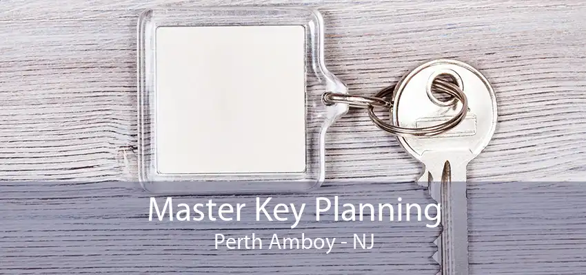 Master Key Planning Perth Amboy - NJ