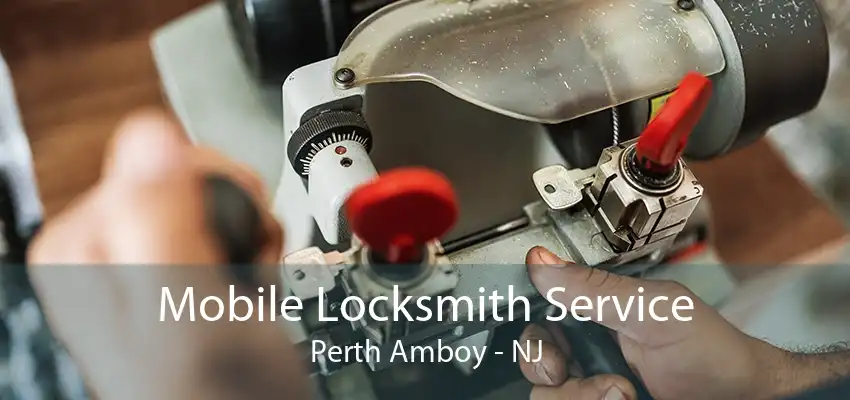 Mobile Locksmith Service Perth Amboy - NJ