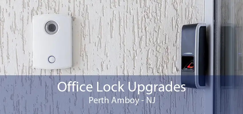 Office Lock Upgrades Perth Amboy - NJ