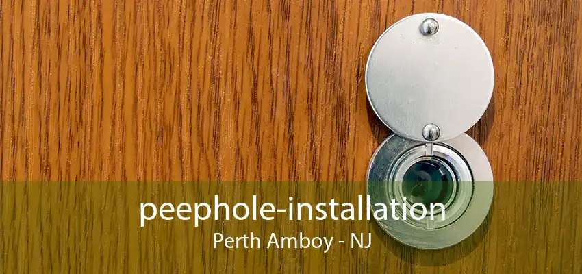 peephole-installation Perth Amboy - NJ