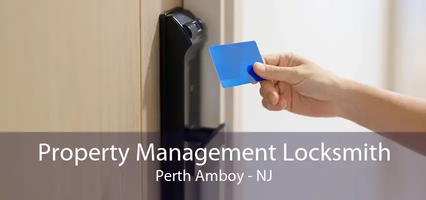 Property Management Locksmith Perth Amboy - NJ