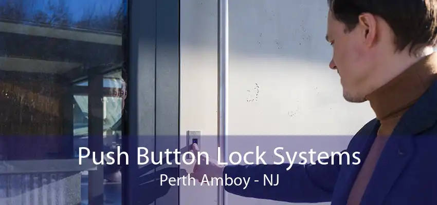 Push Button Lock Systems Perth Amboy - NJ