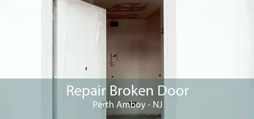 Repair Broken Door Perth Amboy - NJ