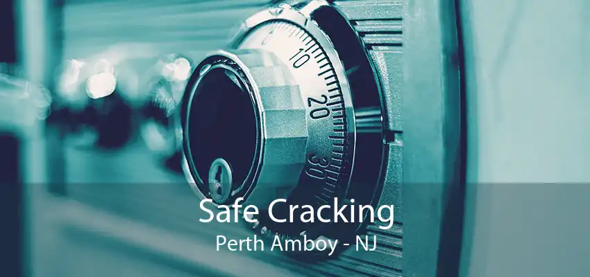 Safe Cracking Perth Amboy - NJ