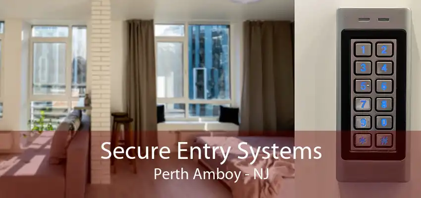 Secure Entry Systems Perth Amboy - NJ