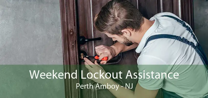 Weekend Lockout Assistance Perth Amboy - NJ