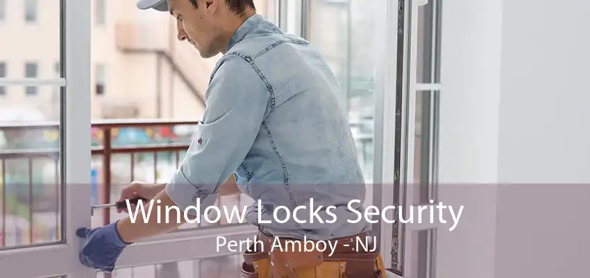 Window Locks Security Perth Amboy - NJ